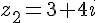 z_2 = 3 + 4i
